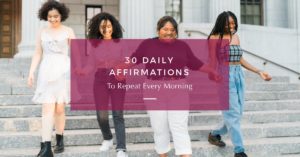 30 Daily Affirmations To Repeat Every Morning