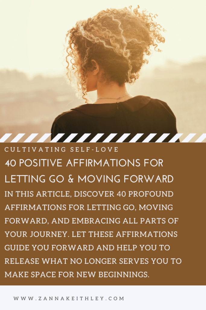 40 Positive Affirmations For Letting Go & Moving Forward