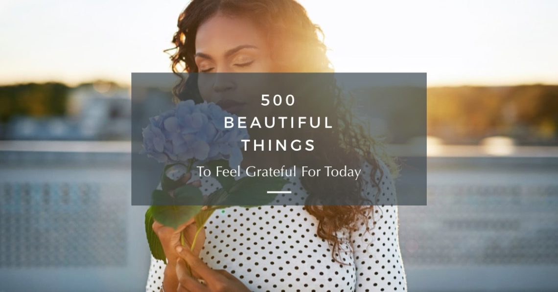 500 Things To Be Grateful For Today