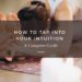 How To Tap Into Your Intuition