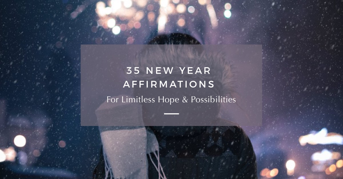 35 New Year Affirmations For Hope & Possibilities