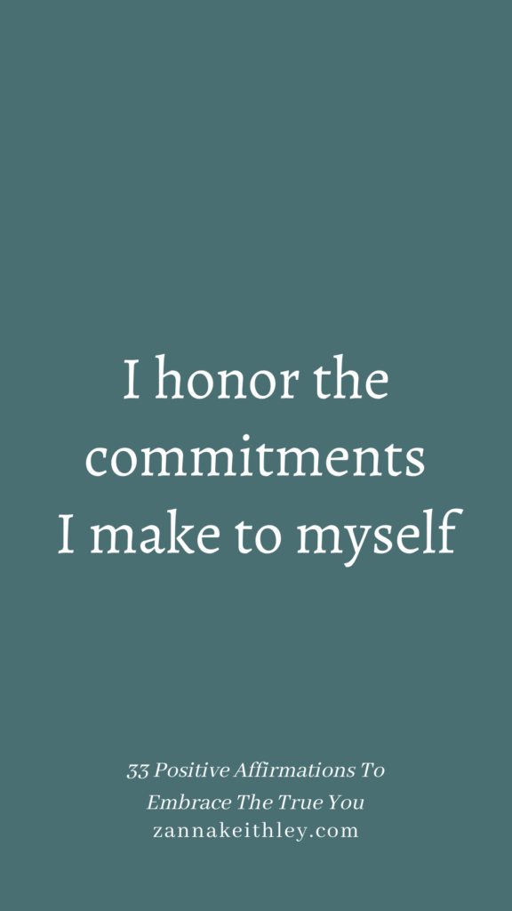 Affirmation that says, I honor the commitments I make to myself.
