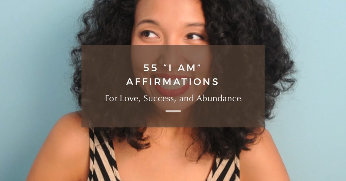 55 I AM Affirmations For Love, Success, and Abundance