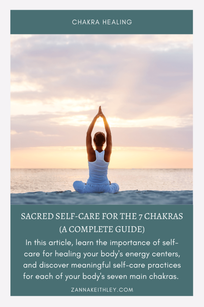 Sacred Self-Care For The 7 Chakras (A Complete Guide)