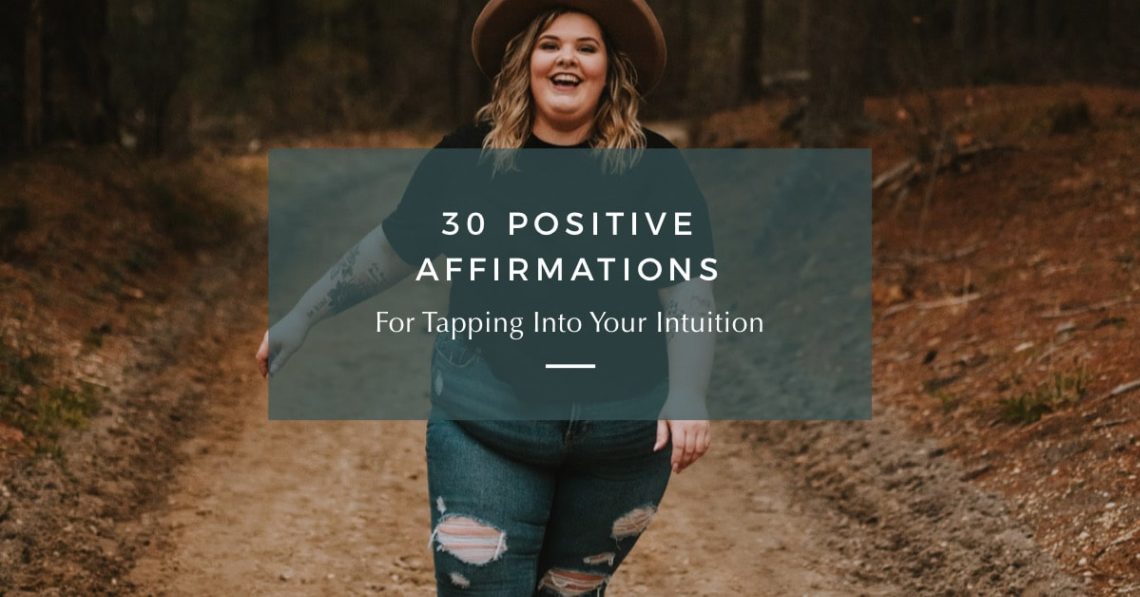 30 Affirmations For Tapping Into Your Intuition