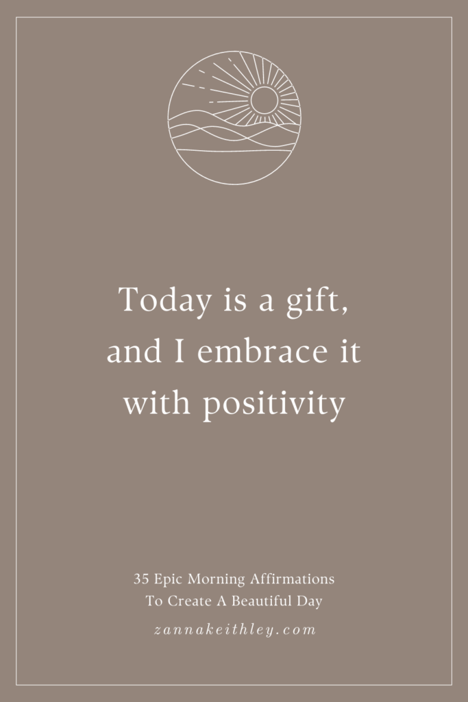 affirmation card that says "today is a gift, and i embrace it with positivity"