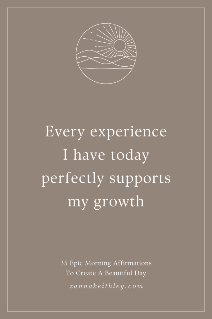 affirmation card that says "every experience i have today perfectly supports my growth"