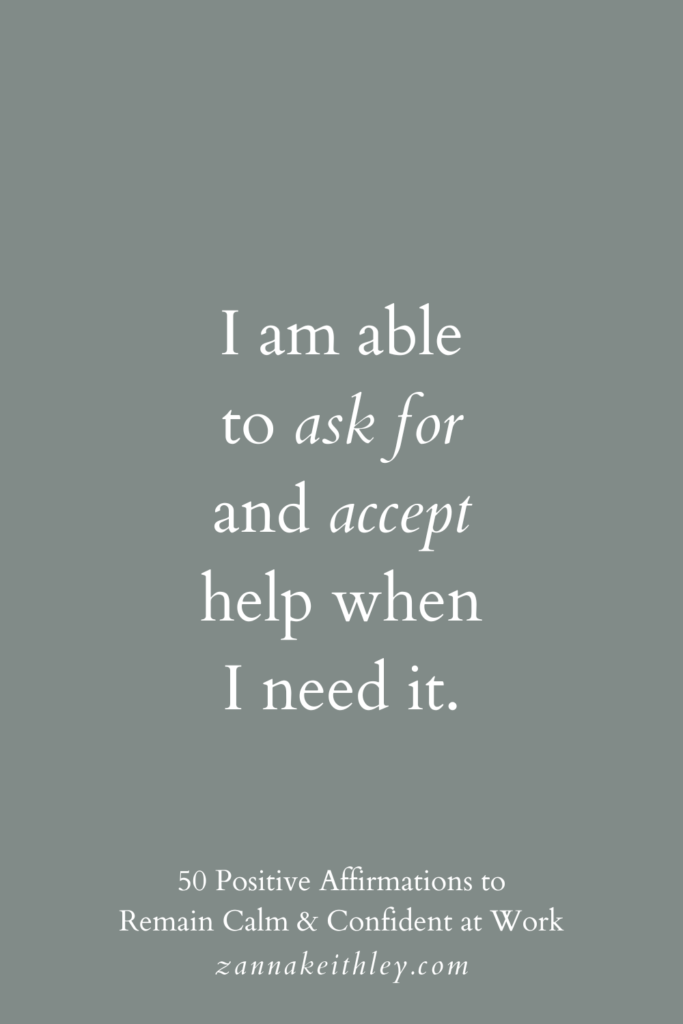 Positive affirmation for work that says, "I am able to ask for and accept help when I need it."