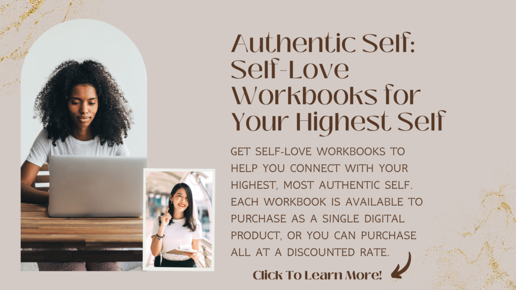 Authentic Self: Self-Love Workbooks for Your Highest Self. Click to learn more.